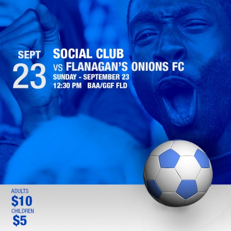 Sunday &ndash; September 23 &ndash; Social Club v Flanagans FC